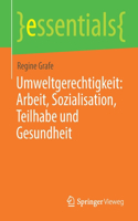 Umweltgerechtigkeit: Arbeit, Sozialisation, Teilhabe Und Gesundheit