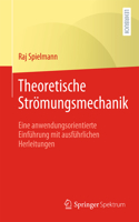 Theoretische Strömungsmechanik: Eine anwendungsorientierte Einführung mit ausführlichen Herleitungen