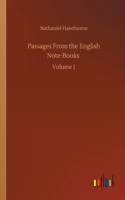 Passages From the English Note-Books: Volume 1