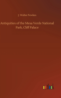 Antiquities of the Mesa Verde National Park, Cliff Palace