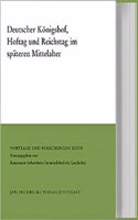 Deutscher Konigshof, Hoftag Und Reichstag Im Spateren Mittelalter