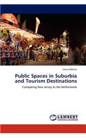 Public Spaces in Suburbia and Tourism Destinations