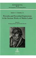 Proverbs and Proverbial Expressions in the German Works of Martin Luther