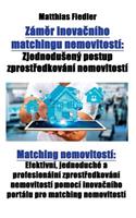 Záměr inovačního matchingu nemovitostí: Zjednodusený postup zprostredkování nemovitostí Matching nemovitostí Efektivní, jednoduché a profesionální zprostredkování nemovitostí pomocí inovac
