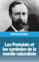 Les Postulats et les symboles de la morale naturaliste