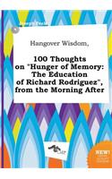 Hangover Wisdom, 100 Thoughts on Hunger of Memory