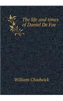 The Life and Times of Daniel de Foe