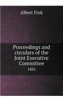 Proceedings and Circulars of the Joint Executive Committee 1882