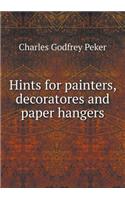 Hints for painters, decoratores and paper hangers