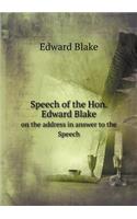 Speech of the Hon. Edward Blake on the Address in Answer to the Speech