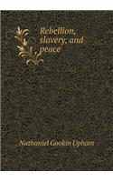 Rebellion, slavery, and peace
