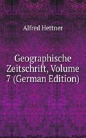 Geographische Zeitschrift, Volume 7 (German Edition)