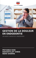 Gestion de la Douleur En Endodontie