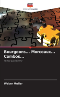 Bourgeons... Morceaux... Combos...