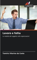 Lavoro e follia