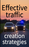 Effective traffic creation strategies