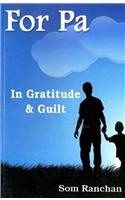 For pa : In Gratitude and Guilt