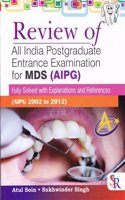 REVIEW OF ALL INDIA POSTGRADUATE ENTRANCE EXAMINATION FOR MDS: FULLY SOLVED WITH EXPLANATIONS AND REFERENCES (PB 2012)