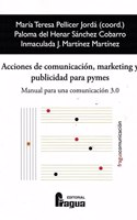 Acciones de comunicacion, marketing y publicidad para pymes.: Manual para una comunicacion 3.0