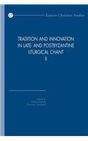 Tradition and Innovation in Late- and Postbyzantine Liturgical Chant II