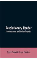 Revolutionary reader; reminiscences and Indian legends