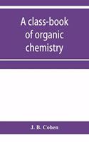 A class-book of organic chemistry