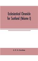 Ecclesiastical chronicle for Scotland (Volume I); Scotichronicon