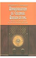 Appropriation of Colonial Broadcasting