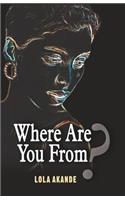 Where Are You From?