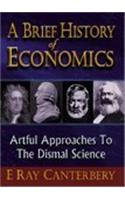 Brief History Of Economics, A: Artful Approaches To The Dismal Science