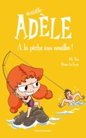 Mortelle Adele 12/A la peche aux nouilles