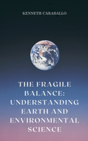Fragile Balance: Understanding Earth and Environmental Science