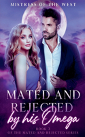 Mated and Rejected by his Omega: (3 Mated and Rejected)