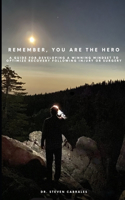 Remember, You are the Hero