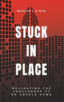 Stuck in Place: Navigating the Challenges of an Unsold Home