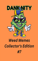 Dank Nity Weed Memes Collector's Edition 7