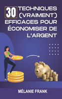 30 techniques (vraiment) efficaces pour économiser de l'argent