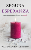 Segura Esperanza: Aprende a vivir este tiempo con alegría