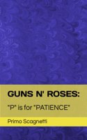 Guns N' Roses: "P" is for "PATIENCE"