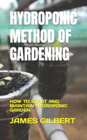 Hydroponic Method of Gardening: How to Start and Maintain Hydroponic Garden