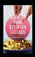 Guide To Food Between Friends