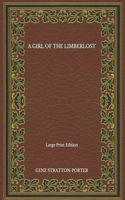 A Girl of the Limberlost - Large Print Edition