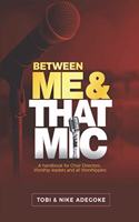 Between Me & That MIC