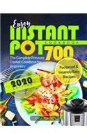 Enjoy Instant Pot Cookbook: Foolproof & Insanely Easy Recipes - The Complete Pressure Cooker Cookbook for Beginners 700 - Instant Pot Cookbook
