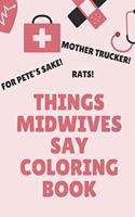 Things Midwives Say Coloring Book