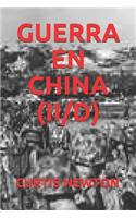 Guerra En China (II/D)