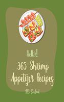 Hello! 365 Shrimp Appetizer Recipes