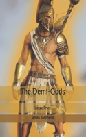 The Demi-Gods: Large Print