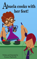 Abuela cooks with her feet!