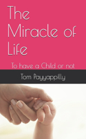 The Miracle of Life